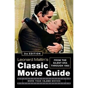 Leonard Maltin's Classic Movie Guide: From the Silent Era Through 1965 -- Leonar